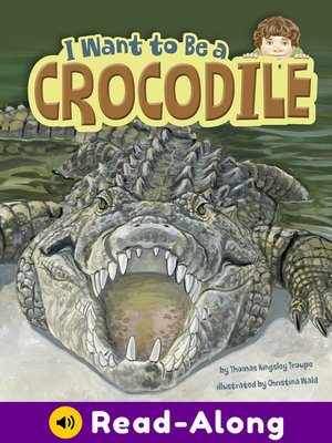 cover image of I Want to Be a Crocodile